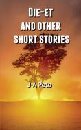 Die-et and other short stories di J A Peto edito da FeedaRead.com