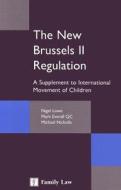 The New Brussels Ii Regulation di Nigel Lowe, Mark Everall, Michael Nicholls edito da Jordan Publishing Ltd