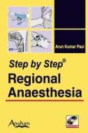 Step by Step Regional Anesthesia [With Mini CDROM] di Arun Kumar Paul edito da Anshan Pub