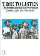 Time to Listen: The Human Aspect in Development di Laurie Taylor, Peter Jenkins edito da PAPERBACKSHOP UK IMPORT