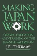 Making Japan Work di J. E. Thomas edito da Routledge