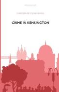 Crime In Kensington di Christopher St John Sprigg edito da Moonstone Press