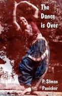 The Dance Is Over di P. Soman Panicker edito da Grenadier Productions & Publications