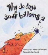 Why Do Dogs Sniff Bottoms? di D. McMillan, Bert Signal edito da Southwood Books
