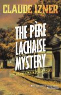 Pere-lachaise Mystery: Victor Legris Bk 2 di Claude Izner edito da Gallic Books