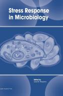 Stress Response In Microbiology di Requena edito da Caister Academic Press