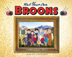 Knit Your Own Broons di Jackie Holt, Ruth Bailey edito da Black and White Publishing
