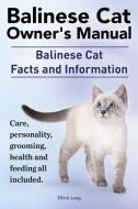 Balinese Cat Owner's Manual. Balinese Cat Facts and Information. Care, Personality, Grooming, Health and Feeding All Inc di Elliott Lang edito da IMB Publishing