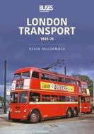 London Transport: 1949-74 di Kevin Mccormack edito da CRECY PUB