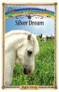 Silver Dream di Angela Dorsey edito da Enchanted Pony Books