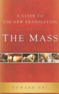 Guide to the New Translation of the Mass di Edward Sri edito da ASCENSION PR