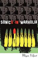 Sonics in Warholia di Megan Volpert edito da Sibling Rivalry Press, LLC
