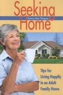 Seeking Home: Tips for Living Happily in an Adult Family Home di Donna Rae Wagner edito da Seahill Press Inc
