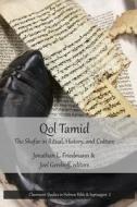 Qol Tamid: The Shofar in Ritual, History, and Culture di Jonathan L. Friedmann edito da Claremont Press