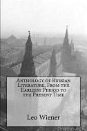 Anthology of Russian Literature, From the Earliest Period to the Present Time di Leo Wiener edito da LIGHTNING SOURCE INC