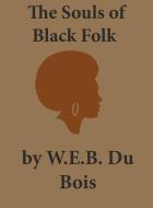 The Souls of Black Folk di W. E. B Du Bois edito da Ancient Wisdom Publications