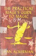 The Practical Mage's Guide To Magic An di DAN ACKERMAN edito da Lightning Source Uk Ltd