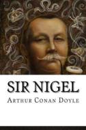 Sir Nigel di Arthur Conan Doyle edito da Createspace Independent Publishing Platform