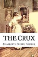 The Crux di Charlotte Perkins Gilman edito da Createspace Independent Publishing Platform