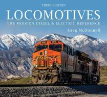 Locomotives: The Modern Diesel and Electric Reference di Greg Mcdonnell edito da BOSTON MILLS PR