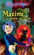 Maxime et les gardiens de Mondes, livre 1 di Marilyn de Nilsen edito da Books on Demand