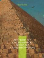 Der Brand der Cheopspyramide : Gefahr der Atomzertrümmerung di Hans Dominik edito da Books on Demand
