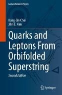 Quarks and Leptons From Orbifolded Superstring di Jihn E. Kim, Kang-Sin Choi edito da Springer International Publishing