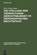 Die Stellung der Verwaltungsgerichtsbarkeit im demokratischen Rechtsstaat di Hans-Jürgen Papier edito da De Gruyter