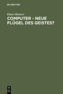 Computer - Neue Flügel des Geistes? di Klaus Mainzer edito da De Gruyter
