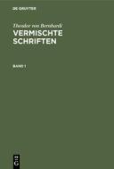 Theodor von Bernhardi: Vermischte Schriften. Band 1 di Theodor Von Bernhardi edito da De Gruyter