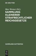Sammlung Kleinerer Strafrechtlicher Reichsgesetze: Text-Ausg. Mit Anm. U. Sachregister edito da Walter de Gruyter