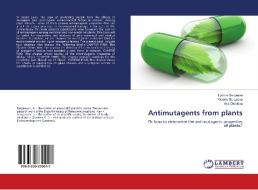 Antimutagents from plants di Lyubov Sergeeva, Victoria Sergeeva, Vira Olenieva edito da LAP Lambert Academic Publishing
