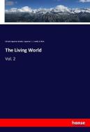 The Living World di Edward Augustus Samuels, Augustus C. L. Arnold, B. Betts edito da hansebooks