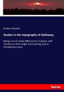 Studies in the topography of Galloway; di Herbert Maxwell edito da hansebooks