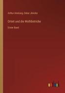 Ortnit und die Wolfdietriche di Arthur Amelung, Oskar Jänicke edito da Outlook Verlag