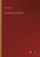 Die Religion der Griechen di Ernst Samter edito da Outlook Verlag