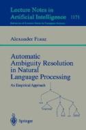 Automatic Ambiguity Resolution in Natural Language Processing di Alexander Franz edito da Springer Berlin Heidelberg