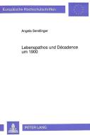 Lebenspathos und Décadence um 1900 di Angela Sendlinger edito da Lang, Peter GmbH