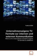 Unternehmenseigene TV-Formate zur internen und externen Kommunikation di Frederick Wilde edito da VDM Verlag