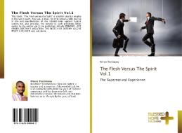 The Flesh Versus The Spirit Vol.1 di Prince Testimony edito da BHP