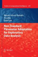 Non-standard Parameter Adaptation For Exploratory Data Analysis di Wesam Ashour Barbakh, Ying Wu, Colin Fyfe edito da Springer-verlag Berlin And Heidelberg Gmbh & Co. Kg