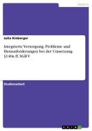 Integrierte Versorgung. Probleme Und Herausforderungen Bei Der Umsetzung 140a Ff. Sgb V di Julia Kinberger edito da Grin Verlag Gmbh