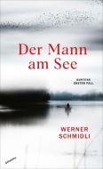 Der Mann am See di Werner Schmidli edito da Atlantis