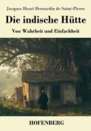 Die indische Hütte di Jacques Henri Bernardin De Saint-Pierre edito da Henricus - Edition Deutsche Klassik GmbH, Berlin