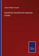 Grundriß der Geschichte der deutschen Literatur di Johann Wilhelm Schaefer edito da Salzwasser-Verlag