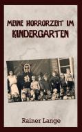 Meine Horrorzeit im Kindergarten di Rainer Lange edito da Books on Demand