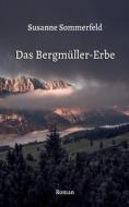 Das Bergmüller-Erbe di Susanne Sommerfeld edito da Books on Demand