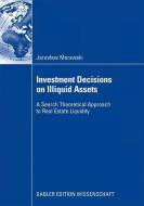Investment Decisions on Illiquid Assets di Jaroslaw Morawski edito da Gabler, Betriebswirt.-Vlg