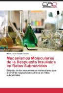 Mecanismos Moleculares de la Respuesta Insulínica en Ratas Subnutridas di MARIA LUCIA GAVETE LOZANO edito da EAE