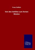 Von den Antillen zum fernen Westen di Franz Doflein edito da TP Verone Publishing